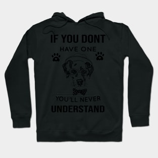 DOG - If You Don't Have One You'll Never Understand Cool Dog Hoodie